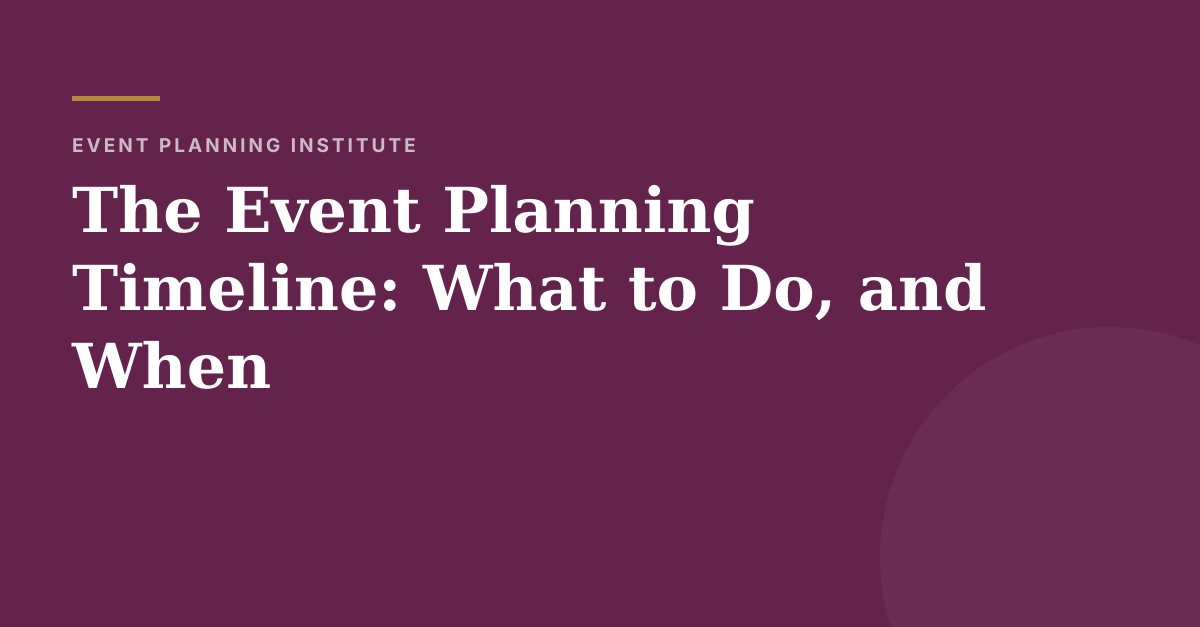 The Event Planning Timeline: What to Do, and When
