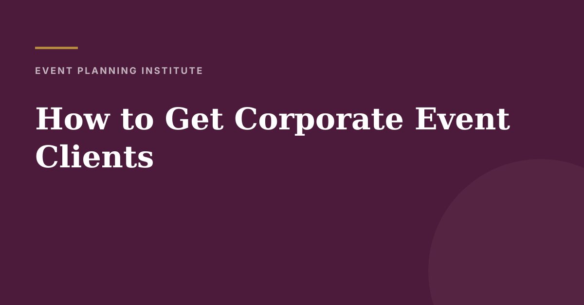 How to Get Corporate Event Clients