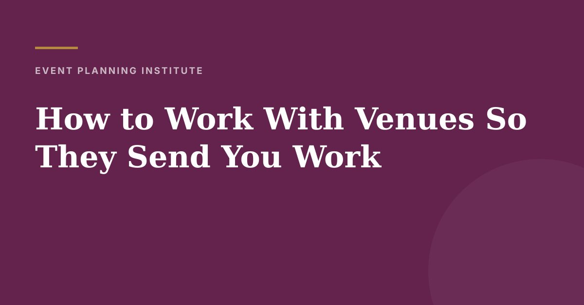 How to Work With Venues So They Send You Work